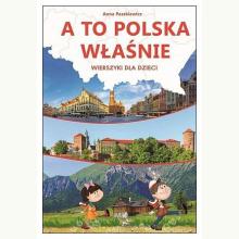 A to Polska właśnie. Wierszyki dla dzieci, 9788380590175