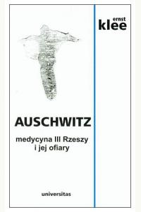 Auschwitz - medycyna III Rzeszy i jej ofiary