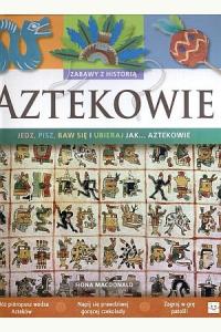 Aztekowie - Zabawy z historią