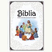 Biblia. Święta historia dla naszych dzieci, 9788379714407