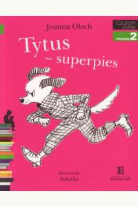 Czytam sobie - Tytus superpies - Poziom 2 Składam zdania