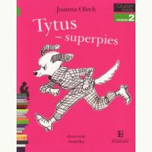 Czytam sobie - Tytus superpies - Poziom 2 Składam zdania, 9788323760474