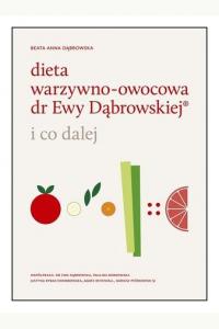 Dieta warzywno-owocowa dr Ewy Dąbrowskiej. I co dalej