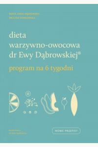 Dieta warzywno-owocowa dr Ewy Dąbrowskiej®. Program na 6 tygodni