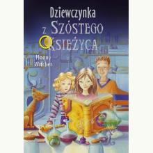 Dziewczynka z Szóstego Księżyca. Tom 1, 9788327483911