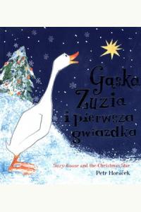 Gąska Zuzia i pierwsza gwiazdka/Suzy Goose and the Christmas Star