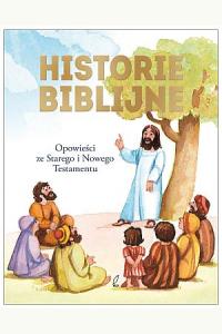 Historie biblijne. Opowieści ze Starego i Nowego Testamentu