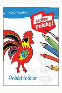 Kocham Polskę! Kolorowanka. Polski folklor