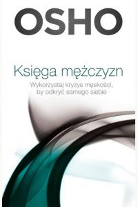 Księga mężczyzn. Wykorzystaj kryzys męskości, by odkryć samego siebie