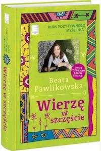 Kurs pozytywnego myślenia. Wierzę w szczęście