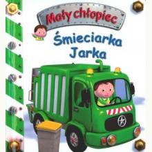 Mały chłopiec. Śmieciarka Jarka, 9788327493750