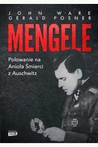 Mengele. Polowanie na anioła śmierci z Auschwitz