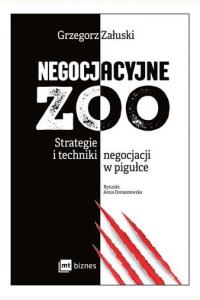 Negocjacyjne zoo. Strategie i techniki negocjacji w pigułce