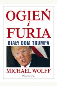 Ogień i furia. Biały Dom Trumpa