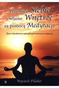 Przemień siebie i własne wnętrze za pomocą medytacji