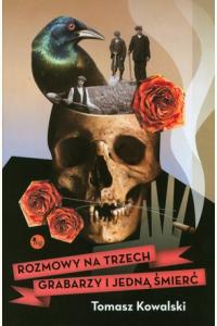 Rozmowy na trzech grabarzy i jedną śmierć