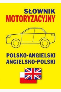 Słownik motoryzacyjny polsko-angielski, angielsko-polski