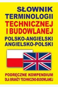 Słownik terminologii technicznej i budowlanej pol-ang, ang-pol