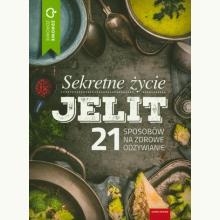 Sekretne życie jelit. 21 sposobów na zdrowe odżywianie, 9788380210882