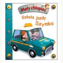 Szkoła jazdy Szymka. Mały chłopiec, 9788327493880