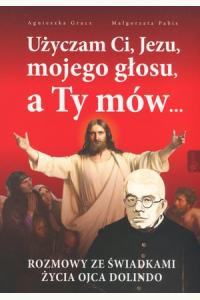 Użyczam Ci, Jezu, mojego głosu, a Ty mów...