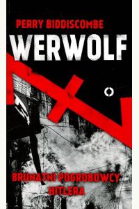 Werwolf.  Brunatni pogrobowcy Hitlera