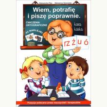 Wiem, potrafię i piszę poprawnie. Ćwiczenia ortograficzne, 9788364047794