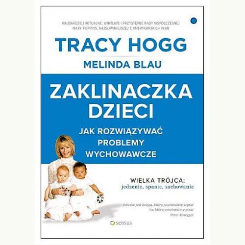 Zaklinaczka Dzieci Jak Rozwiązywać Problemy Wychowawcze Hogg Tracy Polska Ksiegarnia Uk 4912