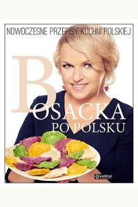 Bosacka po polsku. Nowoczesne przepisy kuchni polskiej