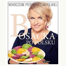 Bosacka po polsku. Nowoczesne przepisy kuchni polskiej, 9788324522040