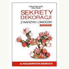 Sekrety dekoracji z warzyw i owoców, 9788393889600