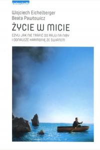 Życie w micie, czyli jak nie trafić do raju na niby i odnaleźć harmonię ze światem