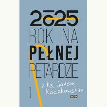 Rok na pełnej petardzie z ks. Janem Kaczkowskim, 5906438530131