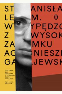 Stanisław Lem. Wypędzony z Wysokiego Zamku