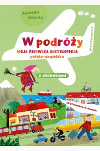 W podróży. Moja pierwsza encyklopedia polsko-angielska z okienkami