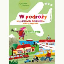 W podróży. Moja pierwsza encyklopedia polsko-angielska z okienkami, 9788310138682