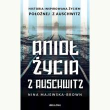 Anioł życia z Auschwitz. Historia inspirowana życiem Położnej z Auschwitz, 9788311158429