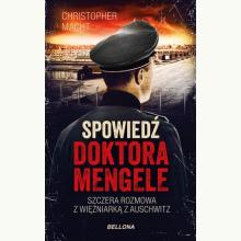 Spowiedź doktora Mengele. Szczera rozmowa z więźniarką z Auschwitz, 9788311159860