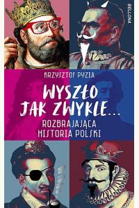 Wyszło jak zwykle... Rozbrajająca historia Polski