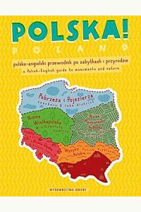 Polska! Polsko-angielski przewodnik po zabytkach i przyrodzie