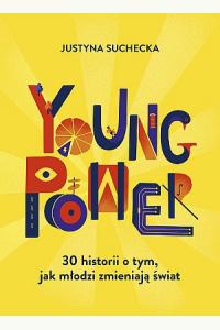 Young power! 30 historii o tym, jak młodzi zmieniają świat