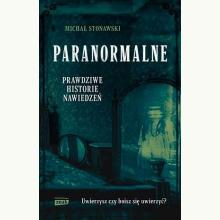 Paranormalne. Prawdziwe historie nawiedzeń, 9788324057351