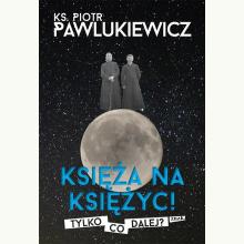 Księża na Księżyc! Tylko co dalej?, 9788324060351