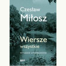 Wiersze wszystkie (wydanie uzupełnione) - Czesław Miłosz, 9788324062256