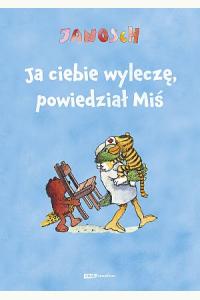 Ja ciebie wyleczę, powiedział Miś