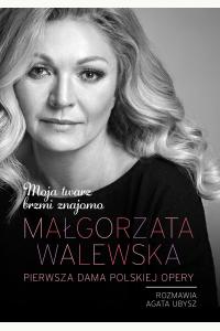 Małgorzata Walewska. Moja twarz brzmi znajomo