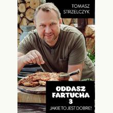 Oddasz Fartucha 3. Jakie to jest dobre!, 9788324088829