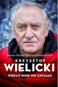 Krzysztof Wielicki. Piekło mnie nie chciało