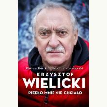 Krzysztof Wielicki. Piekło mnie nie chciało, 9788326829666