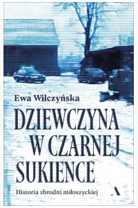 Dziewczyna w czarnej sukience. Historia zbrodni miłoszyckiej (używana)